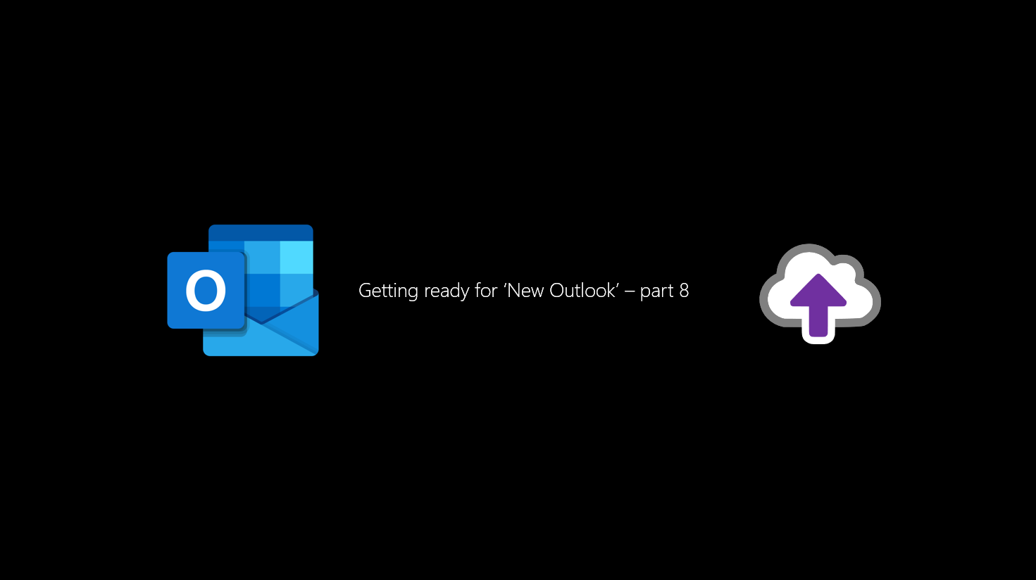 Getting ready for 'New Outlook' - part 8