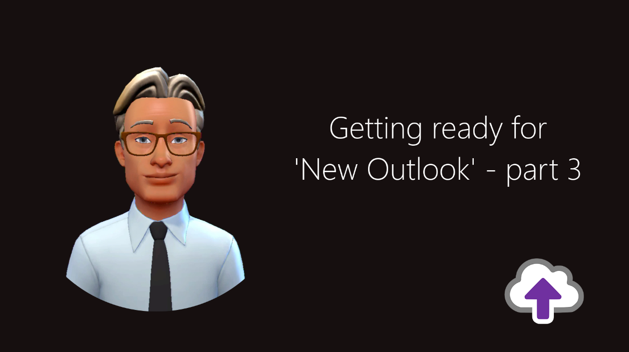 Getting ready for 'New Outlook' - part 3